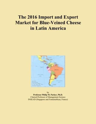 The 2016 Import and Export Market for Blue-Veined Cheese in Latin America