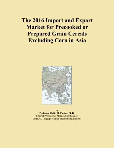 The 2016 Import and Export Market for Precooked or Prepared Grain Cereals Excluding Corn in Asia