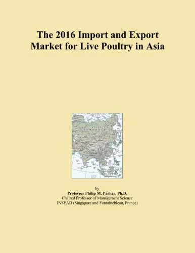 The 2016 Import and Export Market for Live Poultry in Asia