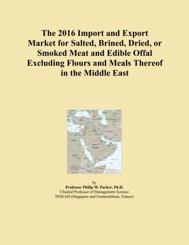 The 2016 Import and Export Market for Salted, Brined, Dried, or Smoked Meat and Edible Offal Excluding Flours and Meals Thereof in the Middle East