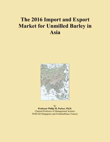 2016 Import Export Market Unmilled Barley Asia - Trade Report