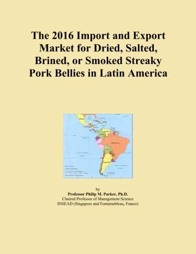 The 2016 Import and Export Market for Dried, Salted, Brined, or Smoked Streaky Pork Bellies in Latin America