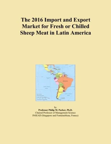 The 2016 Import and Export Market for Fresh or Chilled Sheep Meat in Latin America