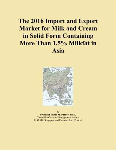 The 2016 Import and Export Market for Milk and Cream in Solid Form Containing More Than 1.5% Milkfat in Asia