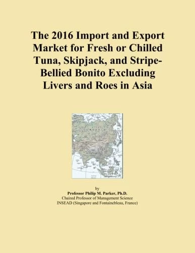 The 2016 Import and Export Market for Fresh or Chilled Tuna, Skipjack, and Stripe-Bellied Bonito Excluding Livers and Roes in Asia