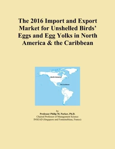 The 2016 Import and Export Market for Unshelled Birds' Eggs and Egg Yolks in North America & the Caribbean