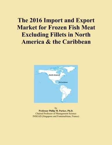 The 2016 Import and Export Market for Frozen Fish Meat Excluding Fillets in North America & the Caribbean