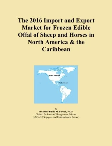 The 2016 Import and Export Market for Frozen Edible Offal of Sheep and Horses in North America & the Caribbean