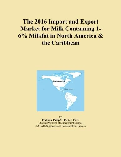 The 2016 Import and Export Market for Milk Containing 1-6% Milkfat in North America & the Caribbean