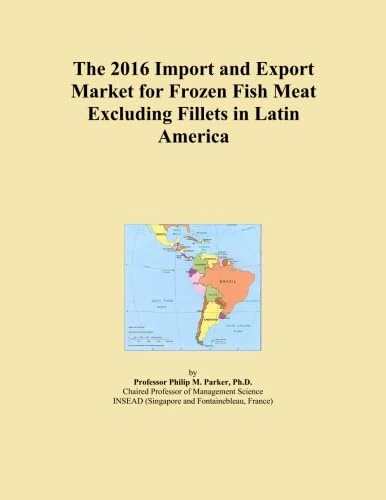 The 2016 Import and Export Market for Frozen Fish Meat Excluding Fillets in Latin America
