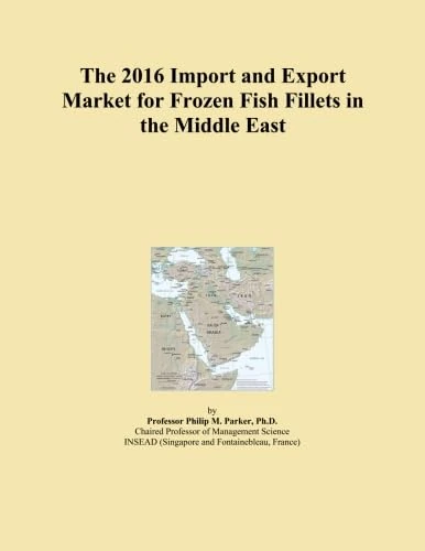 The 2016 Import and Export Market for Frozen Fish Fillets in the Middle East
