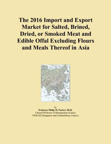 The 2016 Import and Export Market for Salted, Brined, Dried, or Smoked Meat and Edible Offal Excluding Flours and Meals Thereof in Asia