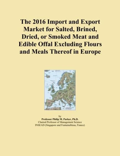 The 2016 Import and Export Market for Salted, Brined, Dried, or Smoked Meat and Edible Offal Excluding Flours and Meals Thereof in Europe