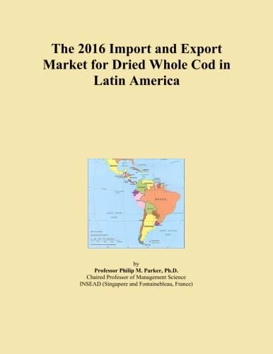 The 2016 Import and Export Market for Dried Whole Cod in Latin America
