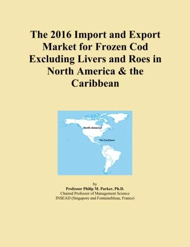 The 2016 Import and Export Market for Frozen Cod Excluding Livers and Roes in North America & the Caribbean