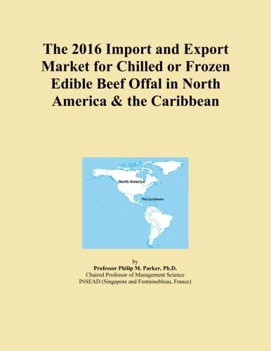 The 2016 Import and Export Market for Chilled or Frozen Edible Beef Offal in North America & the Caribbean