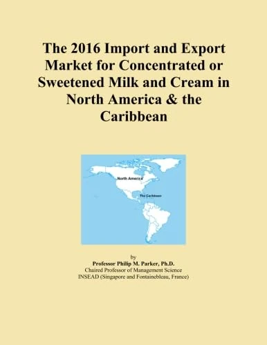The 2016 Import and Export Market for Concentrated or Sweetened Milk and Cream in North America & the Caribbean