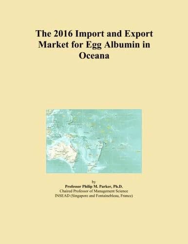2016 Import Export Market Egg Albumin Oceana - Trade Report