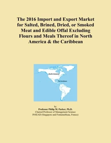 The 2016 Import and Export Market for Salted, Brined, Dried, or Smoked Meat and Edible Offal Excluding Flours and Meals Thereof in North America & the Caribbean
