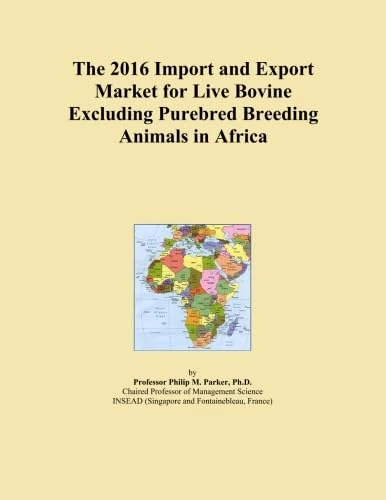 The 2016 Import and Export Market for Live Bovine Excluding Purebred Breeding Animals in Africa