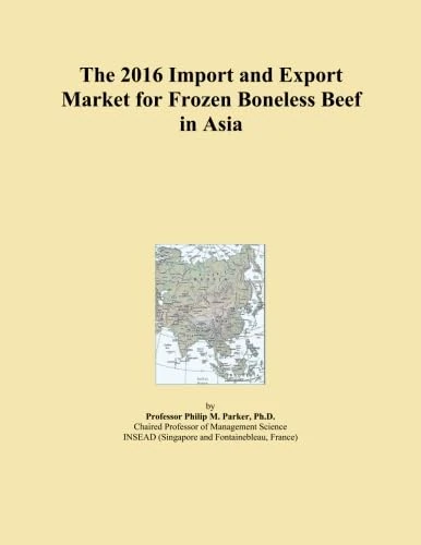 The 2016 Import and Export Market for Frozen Boneless Beef in Asia