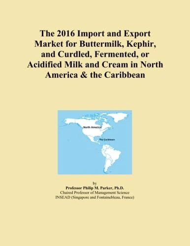 The 2016 Import and Export Market for Buttermilk, Kephir, and Curdled, Fermented, or Acidified Milk and Cream in North America & the Caribbean