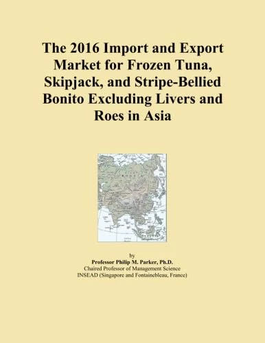 The 2016 Import and Export Market for Frozen Tuna, Skipjack, and Stripe-Bellied Bonito Excluding Livers and Roes in Asia