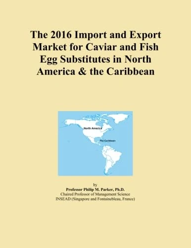 The 2016 Import and Export Market for Caviar and Fish Egg Substitutes in North America & the Caribbean