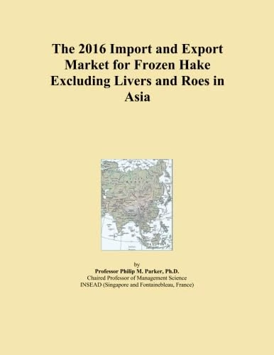 2016 Frozen Hake Import Export Market Asia - Economics