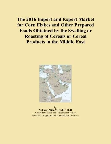 The 2016 Import and Export Market for Corn Flakes and Other Prepared Foods Obtained by the Swelling or Roasting of Cereals or Cereal Products in the Middle East