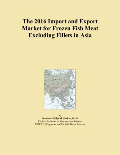The 2016 Import and Export Market for Frozen Fish Meat Excluding Fillets in Asia