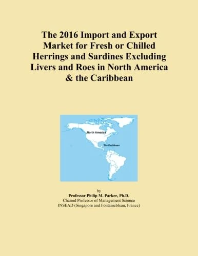 The 2016 Import and Export Market for Fresh or Chilled Herrings and Sardines Excluding Livers and Roes in North America & the Caribbean