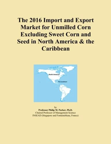 2016 Import Export Market Unmilled Corn North America Caribbean