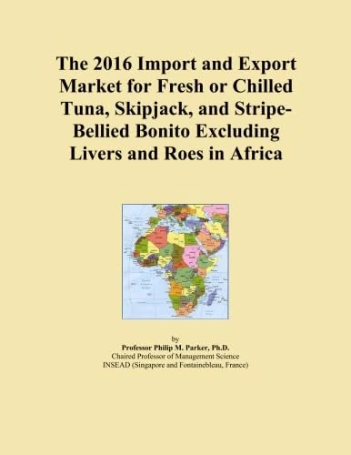The 2016 Import and Export Market for Fresh or Chilled Tuna, Skipjack, and Stripe-Bellied Bonito Excluding Livers and Roes in Africa