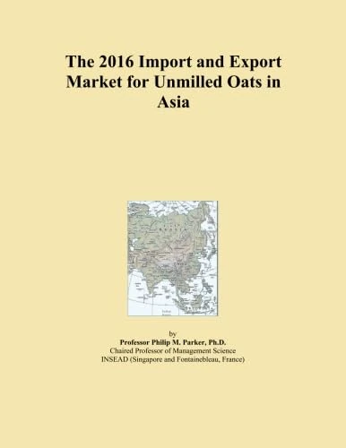 2016 Import Export Market Unmilled Oats Asia - Economics