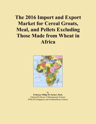 2016 Cereal Groats & Meal Import-Export Market Analysis Africa