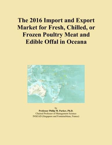 The 2016 Import and Export Market for Fresh, Chilled, or Frozen Poultry Meat and Edible Offal in Oceana