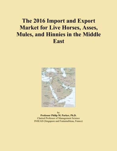 The 2016 Import and Export Market for Live Horses, Asses, Mules, and Hinnies in the Middle East