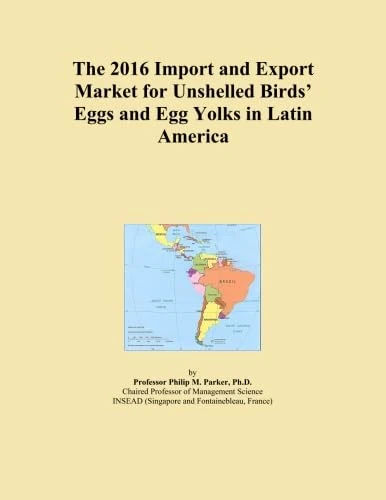 The 2016 Import and Export Market for Unshelled Birds' Eggs and Egg Yolks in Latin America