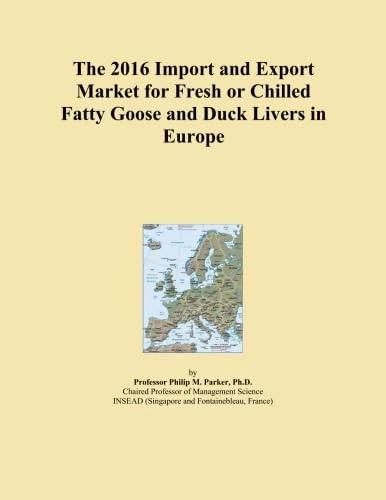 The 2016 Import and Export Market for Fresh or Chilled Fatty Goose and Duck Livers in Europe - Image 1