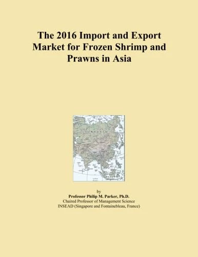 The 2016 Import and Export Market for Frozen Shrimp and Prawns in Asia