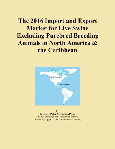 2016 Live Swine Import Export Market North America Caribbean
