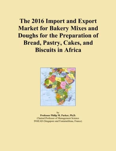 The 2016 Import and Export Market for Bakery Mixes and Doughs for the Preparation of Bread, Pastry, Cakes, and Biscuits in Africa