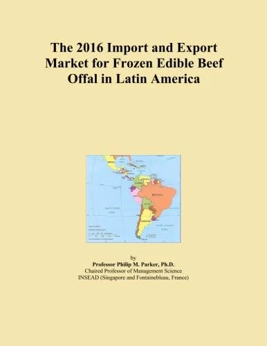 The 2016 Import and Export Market for Frozen Edible Beef Offal in Latin America