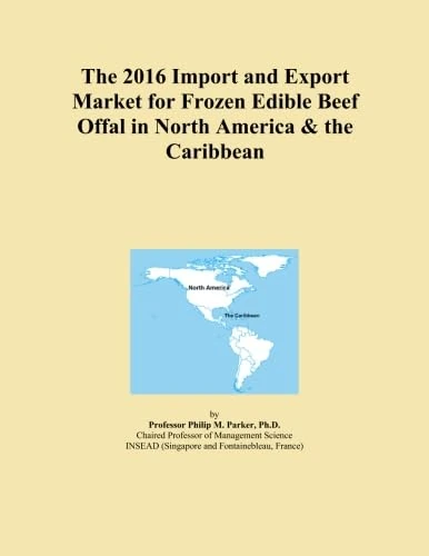 The 2016 Import and Export Market for Frozen Edible Beef Offal in North America & the Caribbean