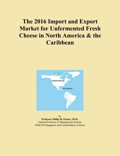 The 2016 Import and Export Market for Unfermented Fresh Cheese in North America & the Caribbean