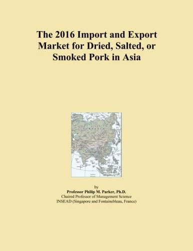 The 2016 Import and Export Market for Dried, Salted, or Smoked Pork in Asia