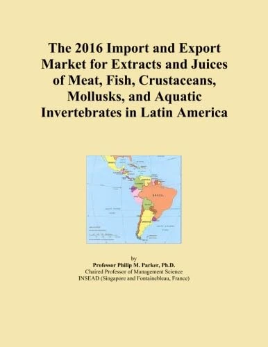The 2016 Import and Export Market for Extracts and Juices of Meat, Fish, Crustaceans, Mollusks, and Aquatic Invertebrates in Latin America
