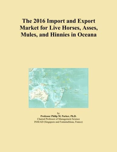 The 2016 Import and Export Market for Live Horses, Asses, Mules, and Hinnies in Oceana
