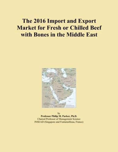 2016 Fresh Chilled Beef with Bones - Middle East Market Import Export Analysis